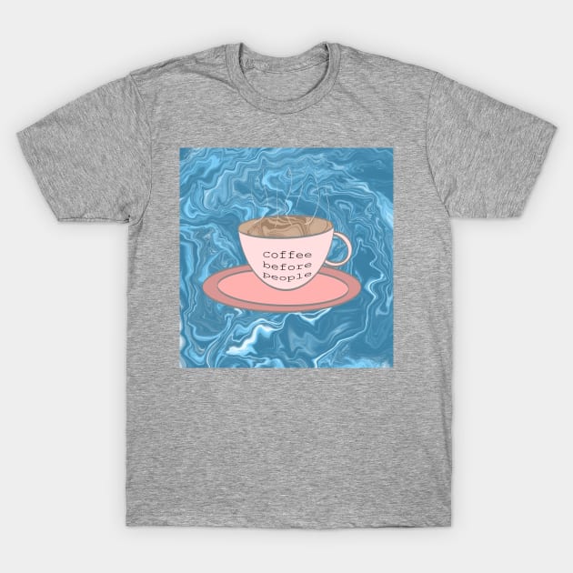 coffee before people. T-Shirt by LandADesigns